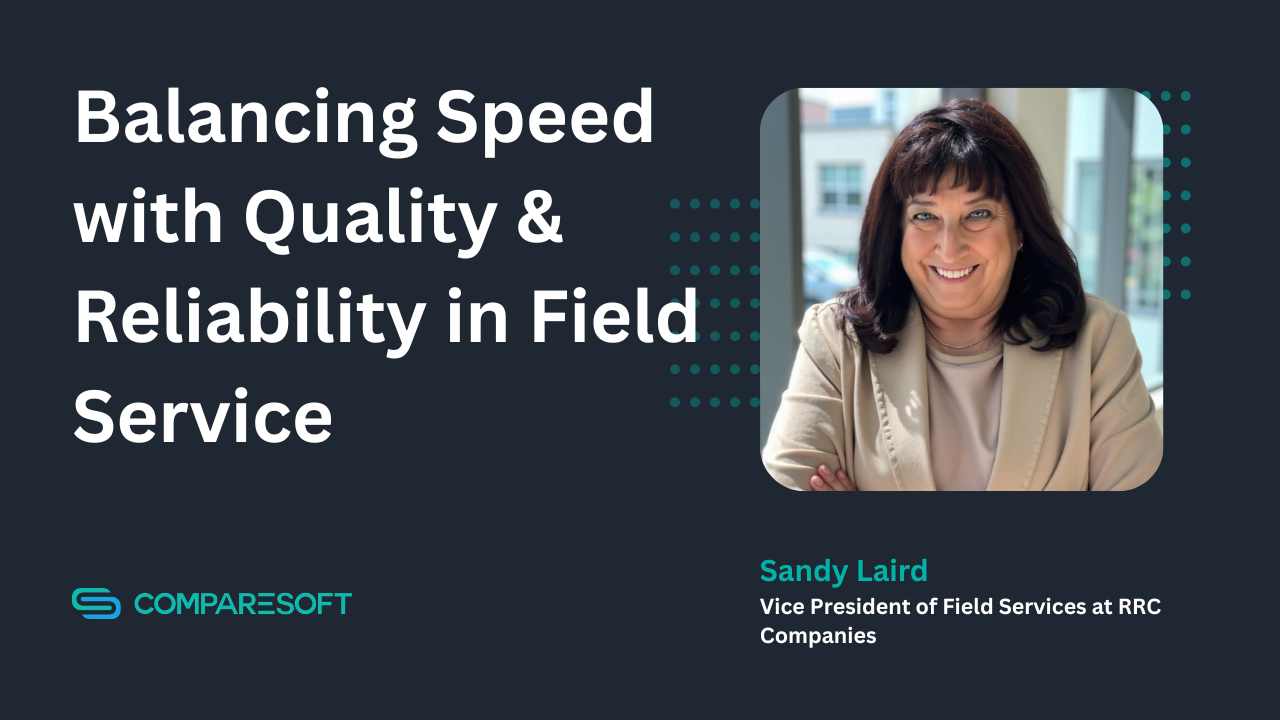 Balancing Speed with Quality & Reliability in Field Service